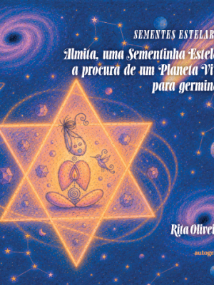 Sementes Estelares: Almita, uma sementinha estelar a procura de um planeta vivo para germinar