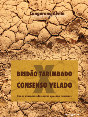 Bridão Tarimbado X Consenso Velado: Em as macacuas das cuicas que não roncam…