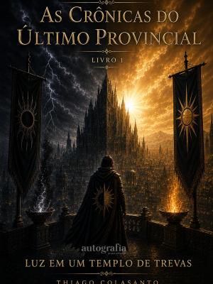As Crônicas do Último Provincial: Luz em um Templo de Luz (Pré-venda os livros serão enviados após o lançamento)