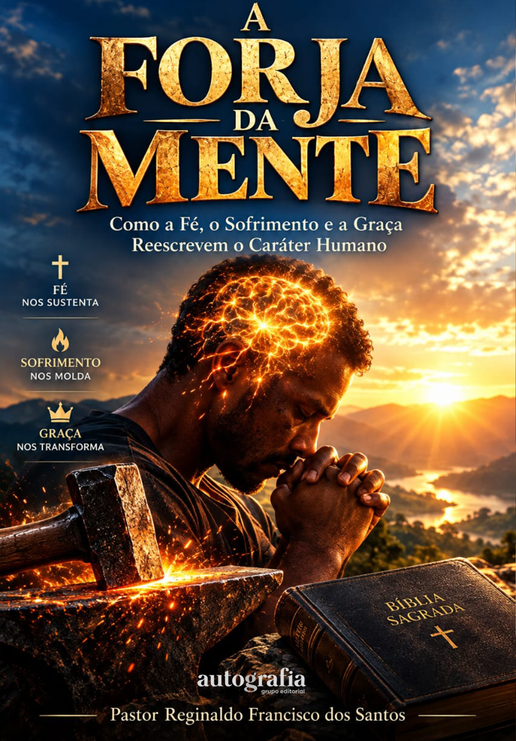 A forja da mente: Quando a Dor se Torna a Matéria-Prima do Caráter Restaurado em Cristo