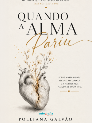 Quando a alma pariu  (Pré-venda os livros serão enviados após o lançamento)
