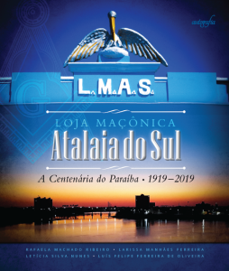 Loja Maçônica Atalaia do Sul: a Centenária do Paraíba (1919–2019)