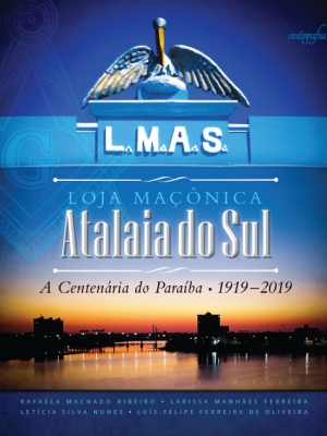 Loja Maçônica Atalaia do Sul: a Centenária do Paraíba (1919–2019)