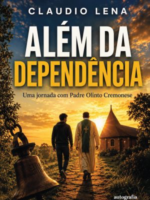 Além da dependência: uma jornada com Padre Olinto Cremonese