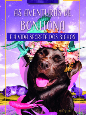 As aventuras de Bonitona e a vida secreta dos bichos