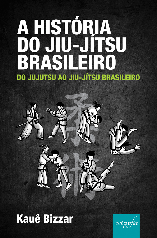 A história do jiu-jítsu brasileiro : do jujutsu ao jiu-jítsu