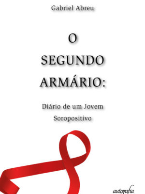 O Segundo Armário: Diário de um jovem soropositivo.