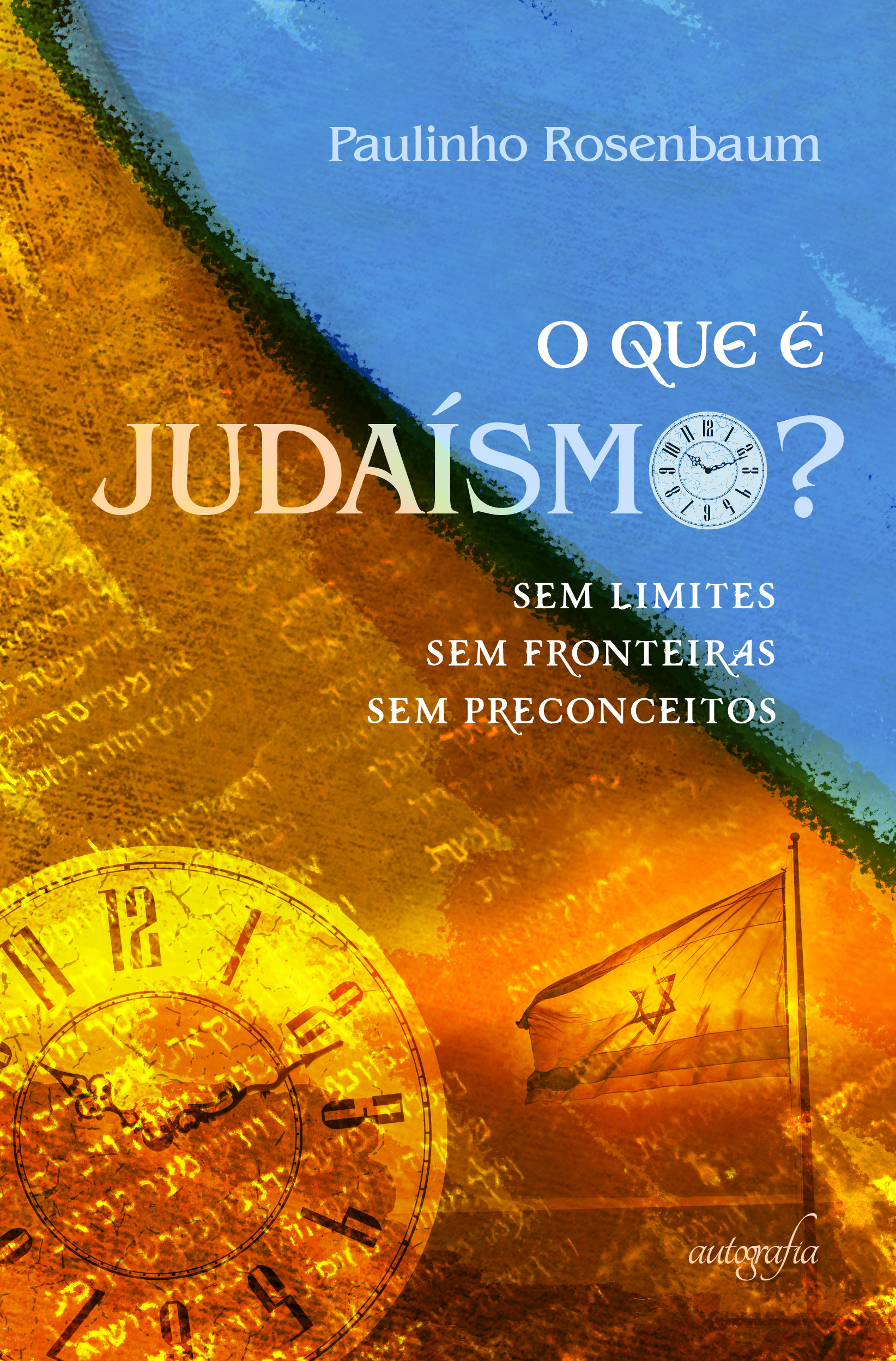 O que é Judaísmo? Sem limites. Sem fronteiras. Sem preconceitos