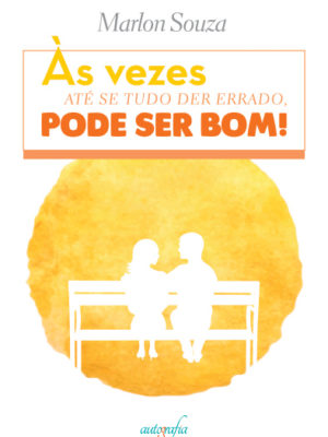 Às vezes se tudo der errado, pode ser bom!
