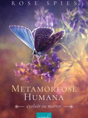 Metamorfose humana: evoluir ou morrer