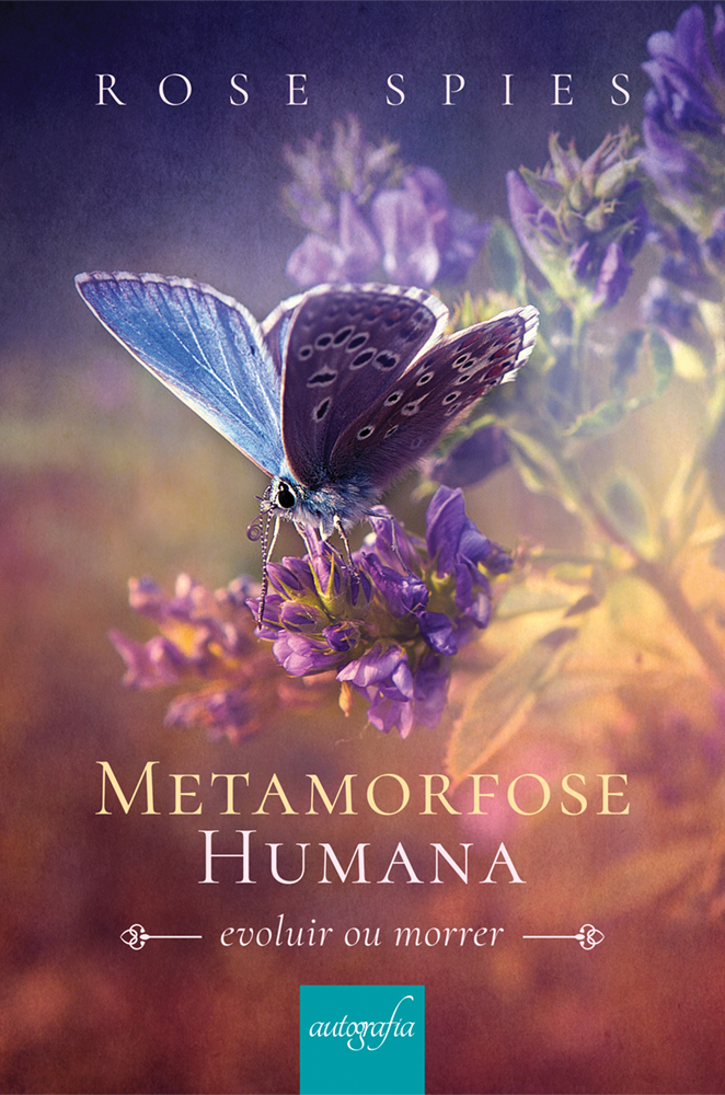 Metamorfose humana: evoluir ou morrer