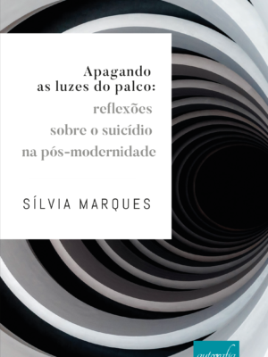Apagando as luzes do palco: reflexões sobre o suicídio na pós-modernidade