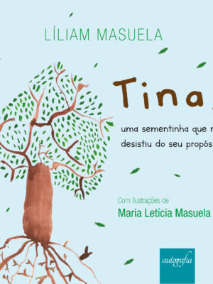 Tina, uma sementinha que não desistiu do seu propósito