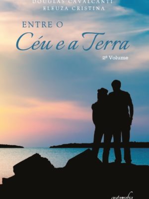 Entre o Céu e a Terra Volume II