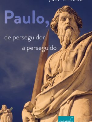 Paulo, de perseguidor a perseguido