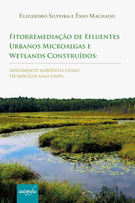 Fitorremediação de efluentes urbanos microalgas e wetlands construídos: saneamento ambiental como tecnologia mais limpa