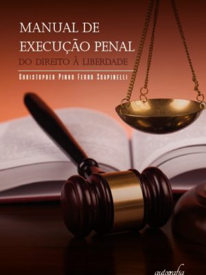 Manual de Execução Penal: do Direito à Liberdade