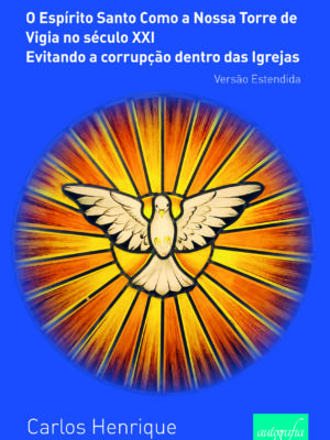 O Espírito Santo como a nossa torre de vigia no século XXI, evitando a corrupção dentro das igrejas