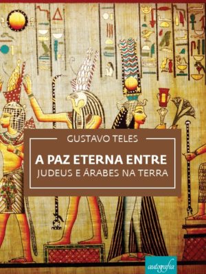 A Paz Eterna entre Judeus e Árabes na Terra