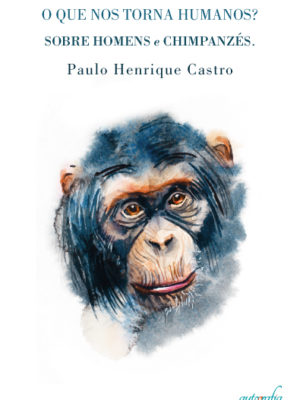 O Que Nos Torna Humanos? Sobre Homens e Chimpanzés.