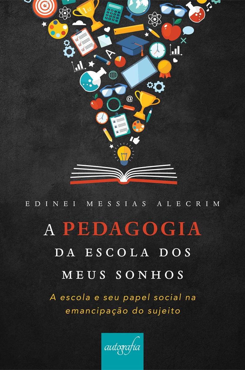 A pedagogia da escola dos meus sonhos: a escola e seu papel social na emancipação do sujeito
