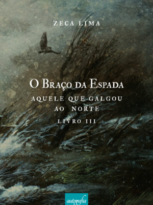 O Braço da Espada: Aquele que Galgou ao Norte – Livro III