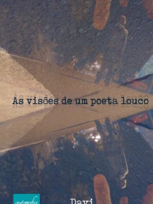 As visões de um poeta louco