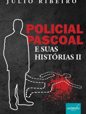 Policial Pascoal e suas histórias II