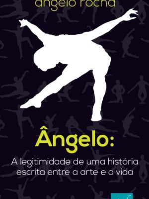 Ângelo: a legitimidade de uma história escrita entre a arte e a vida
