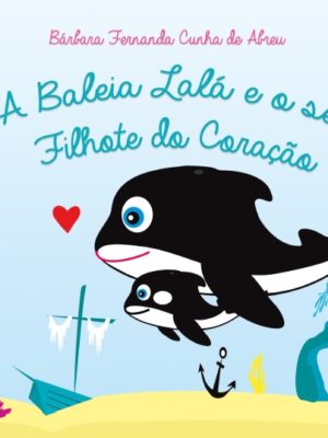 A baleia Lalá e o seu filhote do coração