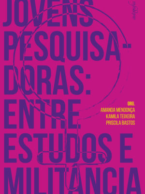 Jovens Pesquisadoras: Entre Estudos e Militância.