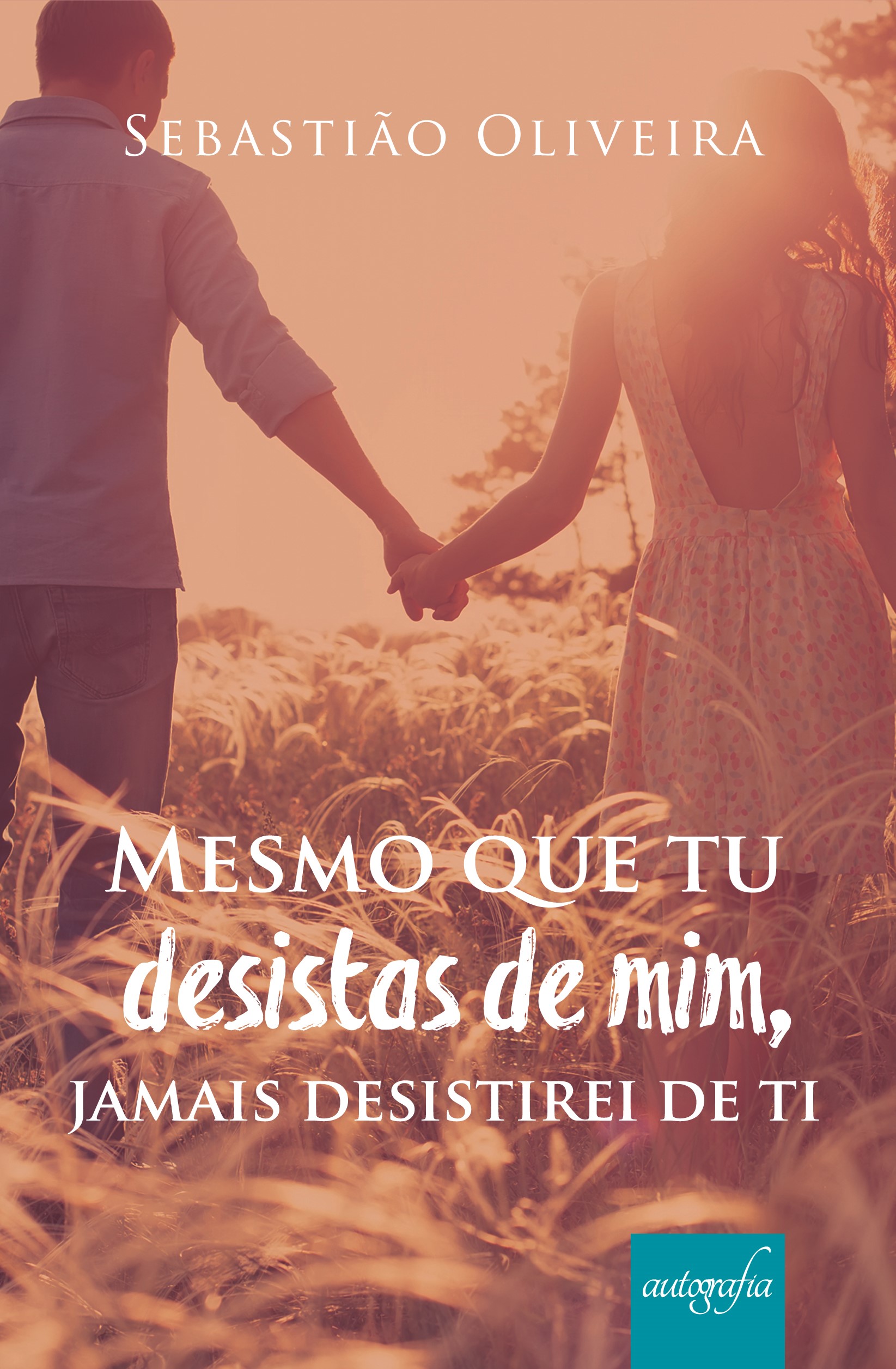 Mesmo que tu desistas de mim, não desistirei de você