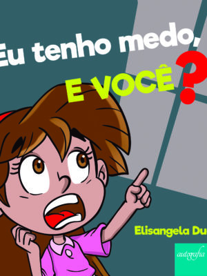 Eu tenho medo, e você?