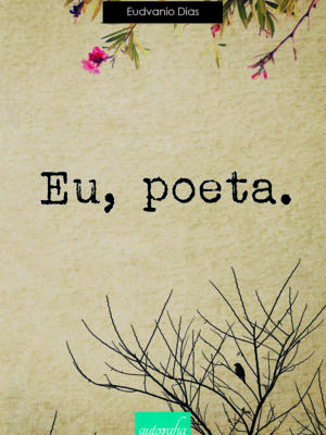 Eu, poeta.