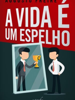 A vida é um espelho