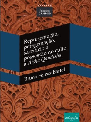 Representação, Peregrinação, Sacrificio e Possessão no Culto de Aisha Qandisha