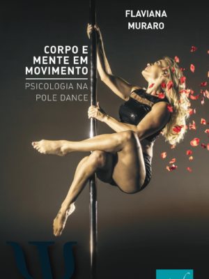 Corpo e mente em movimento – psicologia na pole dance