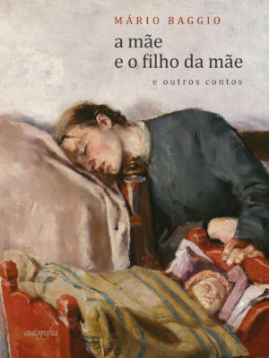 A mãe e o filho da mãe e outros contos