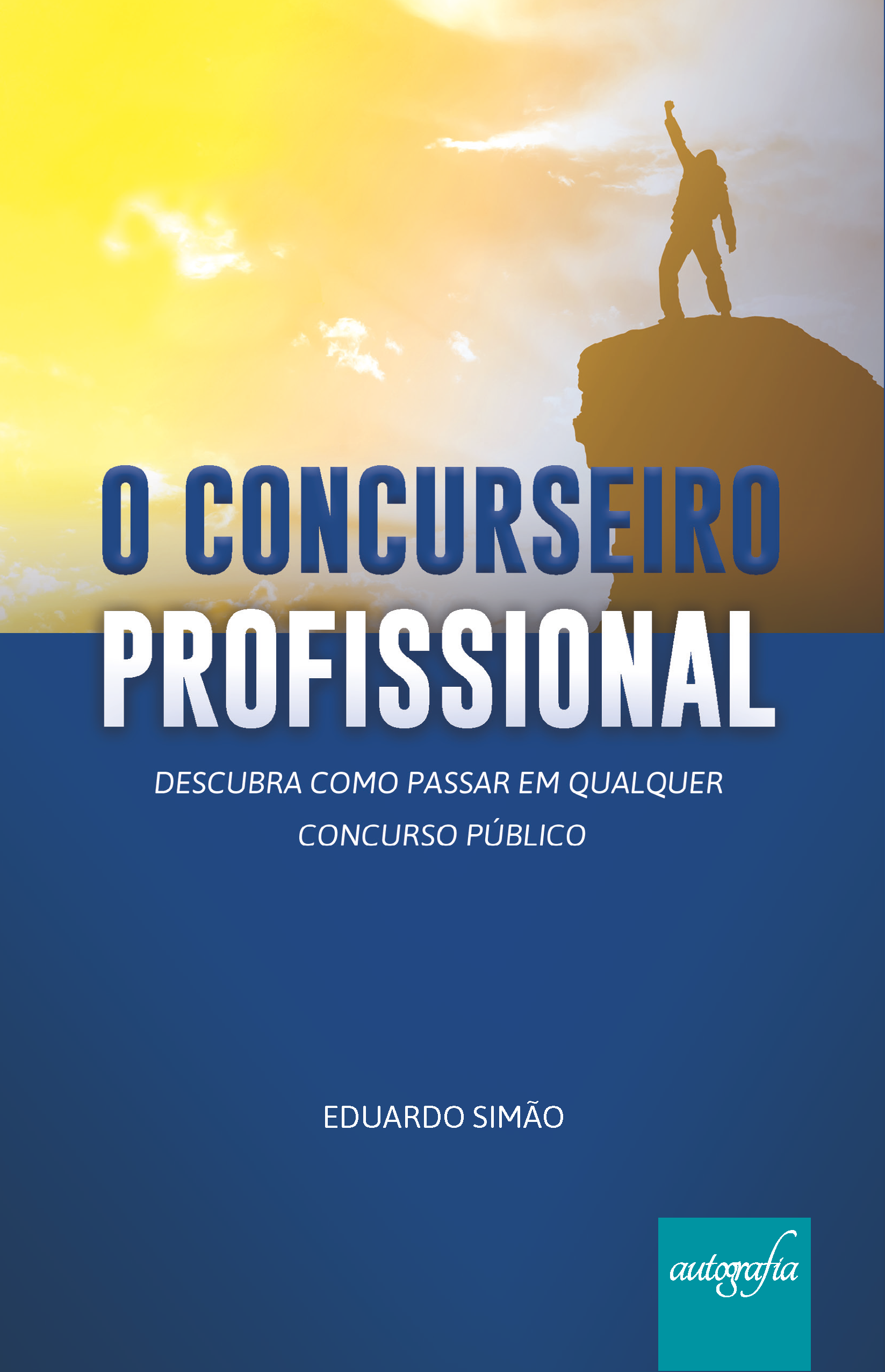 O Concurseiro Profissional: descubra como passar em qualquer concurso público