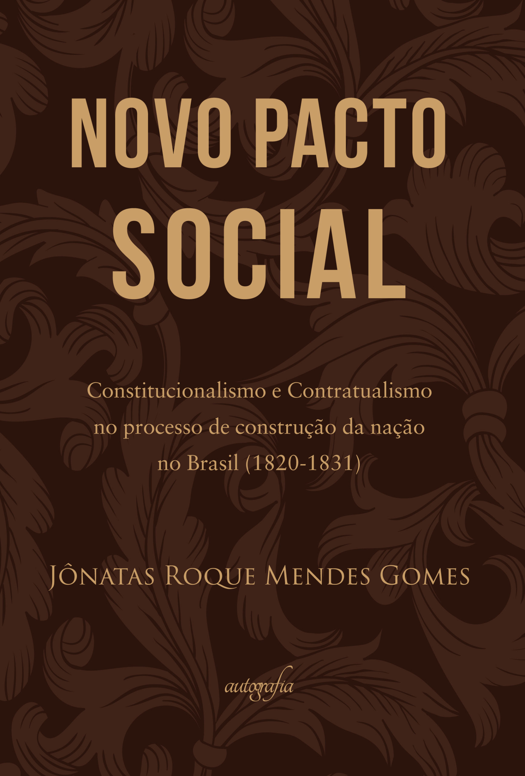 “Novo Pacto Social”: Constitucionalismo e Contratualismo no processo de construção da nação no Brasil (1820-1831)