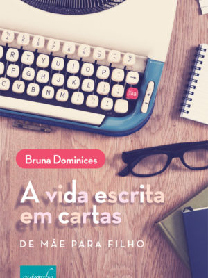 A vida escrita em cartas.