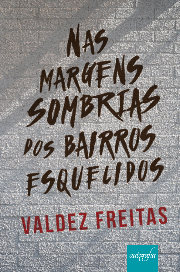 Nas margens sombrias dos bairros esquecidos.