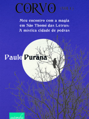 Corvo – meu encontro com a magia em São Thomé das Letras: A mística cidade de pedras (vol. 1)