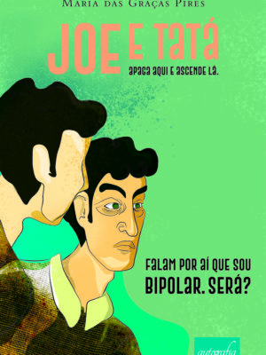 Joe e Tatá: apaga aqui e ascende lá. Falam por aí que sou bipolar. Será?