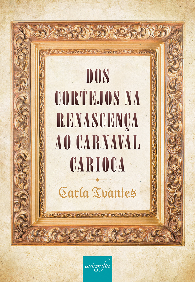 Dos cortejos na renascença ao carnaval carioca