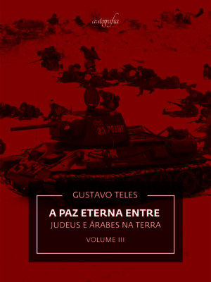 A paz eterna entre judeus e árabes na Terra: volume III