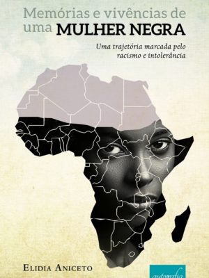 Memórias e vivências de uma mulher negra: uma trajetória marcada pelo racismo e intolerância