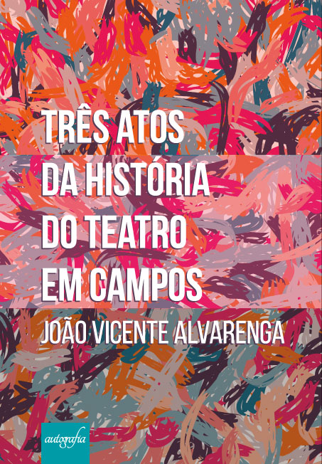 Três Atos da História do Teatro em Campos.