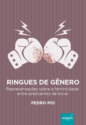 Ringues de Gênero: Representações sobre a Feminilidade entre praticantes de boxe.