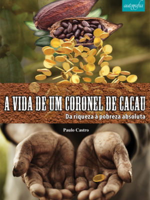 A Vida de um Coronel de Cacau.